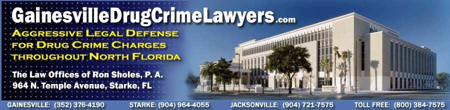 Ron Sholes, P.A. Drug Crime Defense Lawyers for Jacksonville, Jacksonville Beach, Atlantic Beach, Ponte Vedra Beach, Orange Park, Fernandina Beach, Yulee, Callahan, Lake City and the North Florida counties of Duval County, Nassau County, Clay County, St. Johns County, Flagler County, Putnam County, Alachua County, Volusia County and Orange County